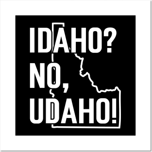 Idaho? No, Udaho Posters and Art